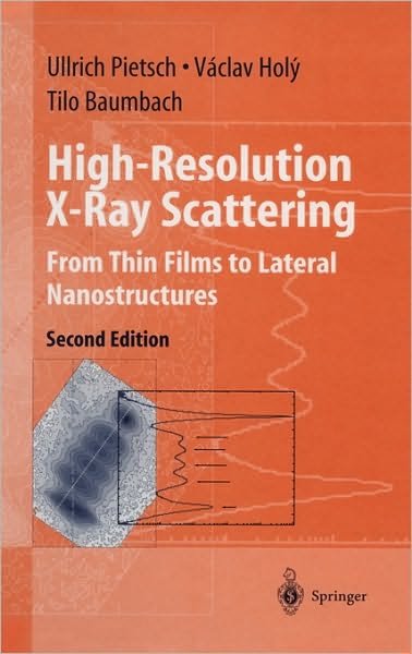 Ullrich Pietsch · High-Resolution X-Ray Scattering: From Thin Films to Lateral Nanostructures - Advanced Texts in Physics (Innbunden bok) [2nd ed. 2004 edition] (2004)