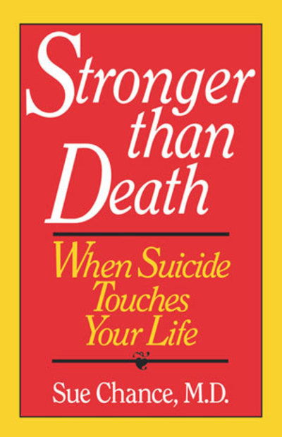 Stronger Than Death: When Suicide Touches Your Life - Chance, Sue, M.D. - Libros - WW Norton & Co - 9780393030921 - 12 de junio de 1992