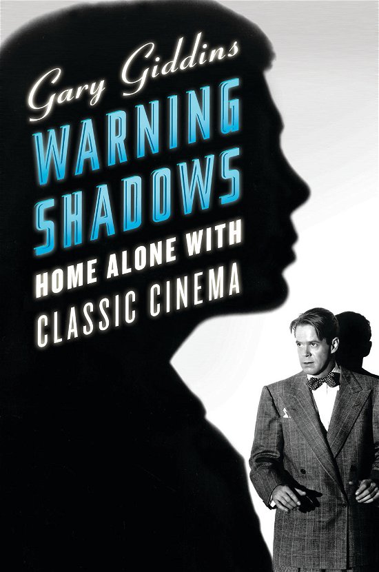 Cover for Giddins, Gary (The Leon Levy Center for Biography) · Warning Shadows: Home Alone with Classic Cinema (Taschenbuch) (2010)