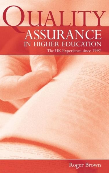 Cover for Roger Brown · Quality Assurance in Higher Education: The UK Experience Since 1992 (Gebundenes Buch) (2004)