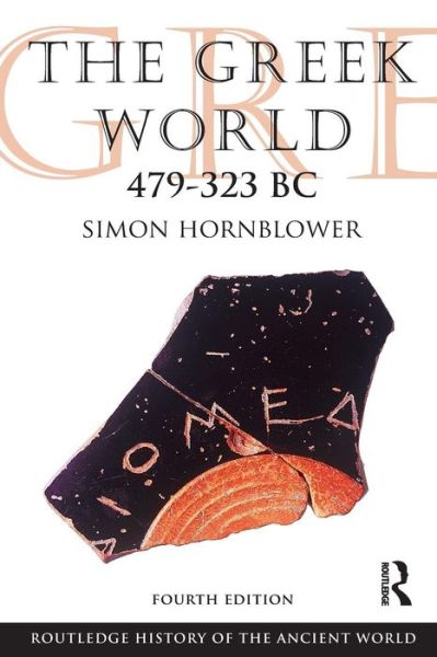 Cover for Hornblower, Simon (University of Oxford, UK.) · The Greek World 479-323 BC - The Routledge History of the Ancient World (Paperback Book) (2011)