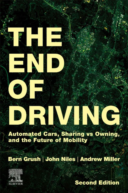 Cover for Grush, Bern (Founder, Urban Robotics Foundation, Canada) · The End of Driving: Automated Cars, Sharing vs Owning, and the Future of Mobility (Paperback Book) (2025)