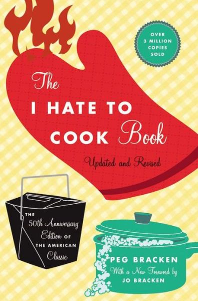 Cover for Peg Bracken · The I Hate to Cook Book (Hardcover Book) (2010)