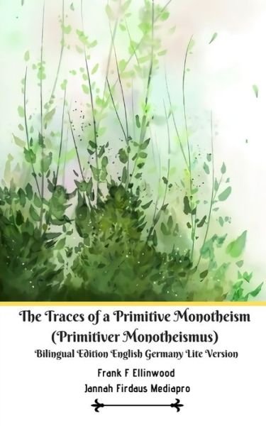 The Traces of a Primitive Monotheism  Bilingual Edition English Germany Lite Version - Jannah Firdaus Mediapro - Kirjat - Blurb - 9780464547921 - maanantai 6. toukokuuta 2024