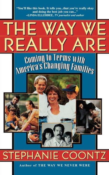 The Way We Really Are: Coming To Terms With America's Changing Families - Stephanie Coontz - Bøger - Basic Books - 9780465090921 - 9. maj 1998