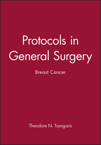 Theodore N. Tsangaris · Protocols in General Surgery: Breast Cancer - Protocols in General Surgery (Hardcover Book) (2024)