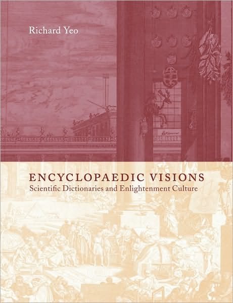 Cover for Yeo, Richard (Griffith University, Queensland) · Encyclopaedic Visions: Scientific Dictionaries and Enlightenment Culture (Pocketbok) (2010)