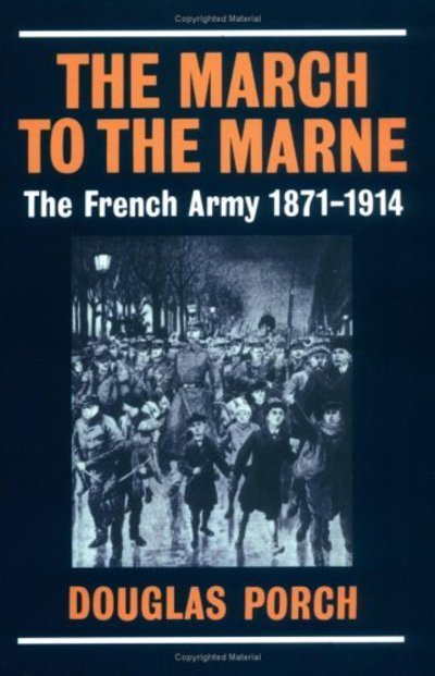 Cover for Douglas Porch · The March to the Marne: The French Army 1871-1914 (Pocketbok) (2003)