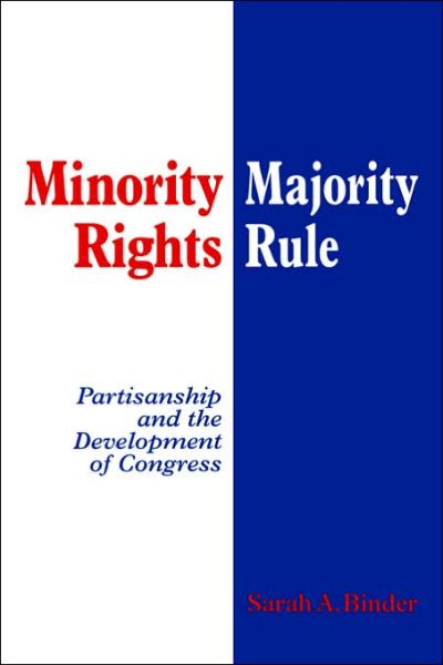 Cover for Binder, Sarah A. (Brookings Institution, Washington DC) · Minority Rights, Majority Rule: Partisanship and the Development of Congress (Paperback Book) (1997)