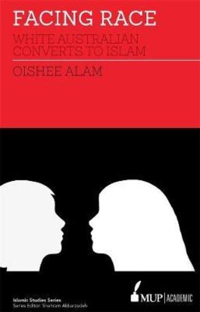 Cover for Oishee Alam · Facing Race: White Australian Converts to Islam (Taschenbuch) (2018)
