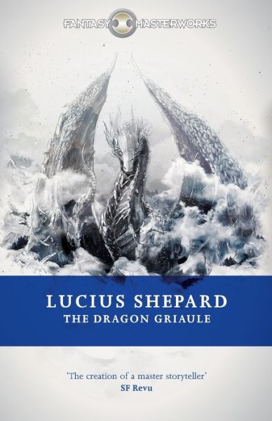 Cover for Lucius Shepard · The Dragon Griaule - Fantasy Masterworks (Pocketbok) (2013)