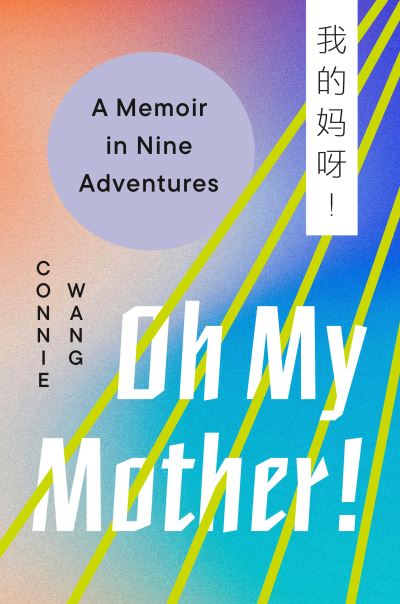 Cover for Connie Wang · Oh My Mother! (Book) (2023)