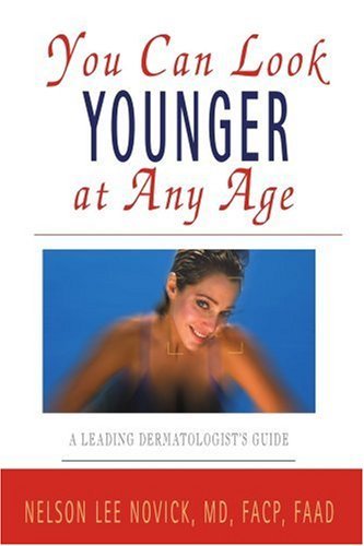 You Can Look Younger at Any Age: a Leading Dermatologist's Guide - Nelson Novick - Books - iUniverse - 9780595144921 - December 1, 2000