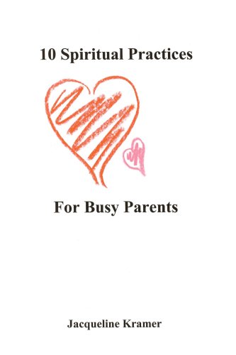 Cover for Jacqueline Kramer · 10 Spiritual Practices for Busy Parents (Taschenbuch) (2005)