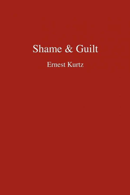 Cover for Ernest Kurtz · Shame &amp; Guilt (Hindsfoot Foundation Series on Treatment and Recovery) (Taschenbuch) (2007)