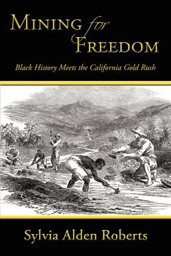 Cover for Sylvia Roberts · Mining for Freedom: Black History Meets the California Gold Rush (Paperback Book) (2008)