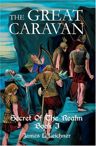 Cover for James Leichner · The Great Caravan: Secret of the Realm Book I (Hardcover Book) (2004)