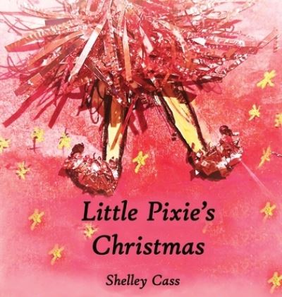 Cover for Shelley Cass · Little Pixie's Christmas: Book One in the Sleep Sweet Series (Hardcover Book) [2nd edition] (2021)