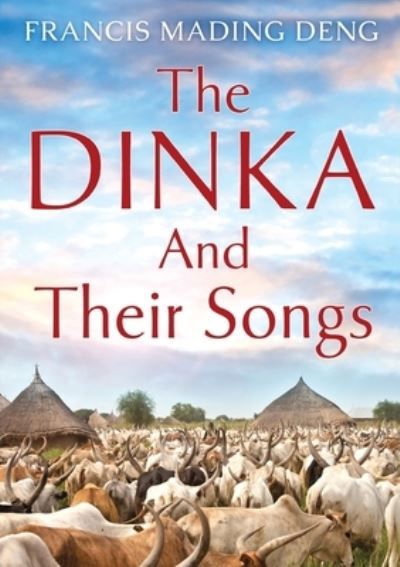 Cover for Francis Mading Deng · The Dinka and their Songs (Taschenbuch) (2022)
