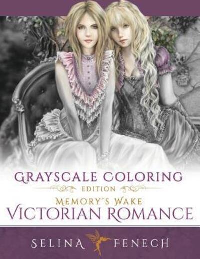 Cover for Selina Fenech · Memory's Wake Victorian Romance - Grayscale Coloring Edition (Pocketbok) (2017)