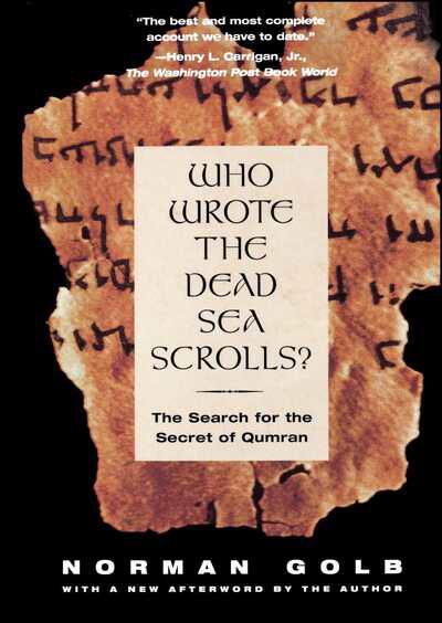 Cover for Norman Golb · Who Wrote the Dead Sea Scrolls?: the Search for the Secret of Qumran (Taschenbuch) [1st Touchstone Ed edition] (1996)