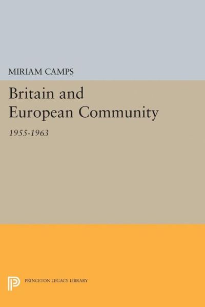 Cover for Miriam Camps · Britain and European Community - Princeton Legacy Library (Paperback Book) (2015)