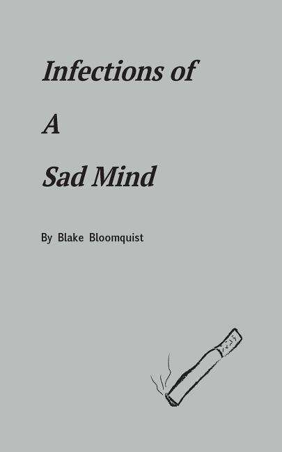 Cover for Blake Bloomquist · Infections of A Sad Mind (Paperback Book) (2018)