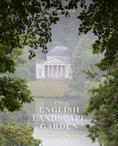 Cover for Tim Richardson · The English Landscape Garden: Dreaming of Arcadia (Hardcover Book) (2024)