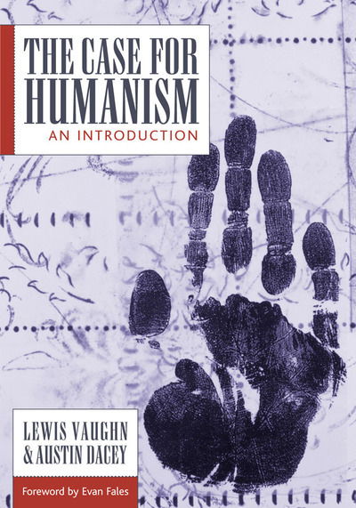 Cover for Lewis Vaughn · The Case for Humanism: An Introduction (Hardcover Book) (2003)