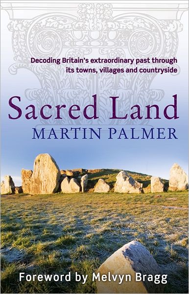 Cover for Martin Palmer · Sacred Land: Decoding Britain's extraordinary past through its towns, villages and countryside (Paperback Book) (2012)