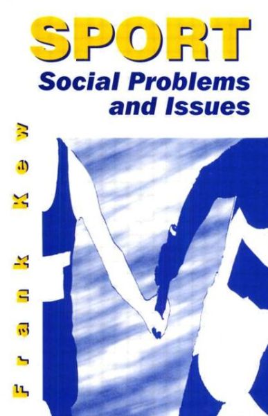 Sport: Social Problems and Issues - Frank Kew - Książki - Taylor & Francis Ltd - 9780750628921 - 2 lipca 1997