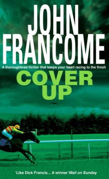 Cover for John Francome · Cover Up: An exhilarating racing thriller for horseracing fanatics (Paperback Bog) (2006)