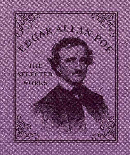 Cover for Running Press · Edgar Allan Poe: The Selected Works (Hardcover Book) (2014)