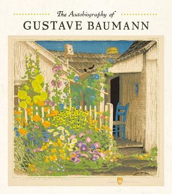 Cover for Gustave Baumann · The Autobiography of Gustave Baumann (Hardcover Book) [Annotated edition] (2016)