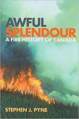 Cover for Stephen J. Pyne · Awful Splendour: A Fire History of Canada - Nature | History | Society (Paperback Book) (2008)