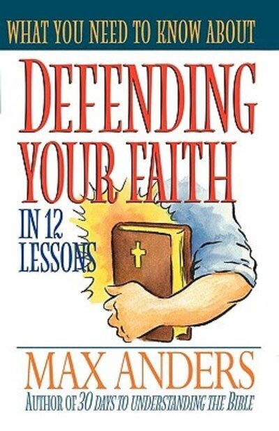 Cover for Max Anders · What You Need To Know About Defending Your Faith In 12 Lessons The What You Need To Know Study Guide Series (Taschenbuch) (1998)