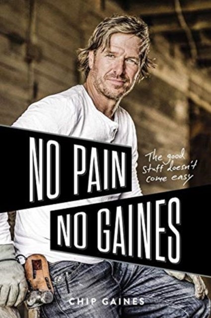 Cover for Chip Gaines · No Pain, No Gaines: The Good Stuff Doesn't Come Easy (Paperback Bog) (2023)