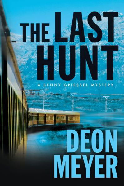 Cover for Deon Meyer · The Last Hunt A Benny Griessel Novel (Gebundenes Buch) (2020)