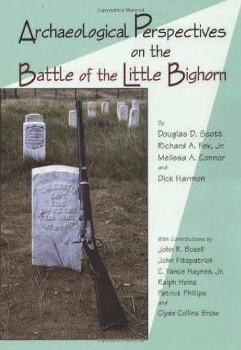 Archaeological Perspectives on the Battle of the Little Bighorn - Douglas D. Scott - Książki - University of Oklahoma Press - 9780806132921 - 30 czerwca 2021