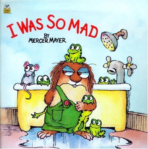 Cover for Mercer Mayer · I Was So Mad (Turtleback School &amp; Library Binding Edition) (Mercer Mayer's Little Critter (Pb)) (Hardcover Book) [Rebound edition] (2000)