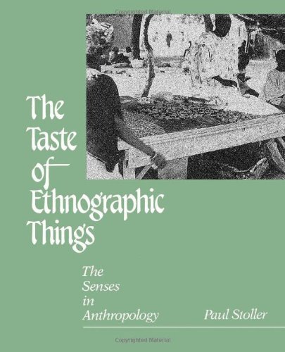 The Taste of Ethnographic Things: The Senses in Anthropology - Contemporary Ethnography - Paul Stoller - Kirjat - University of Pennsylvania Press - 9780812212921 - perjantai 1. syyskuuta 1989