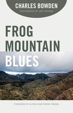 Frog Mountain Blues - Charles Bowden - Libros - University of Arizona Press - 9780816537921 - 30 de octubre de 2018