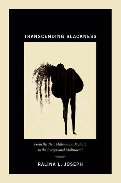 Cover for Ralina L. Joseph · Transcending Blackness: From the New Millennium Mulatta to the Exceptional Multiracial (Paperback Book) (2012)