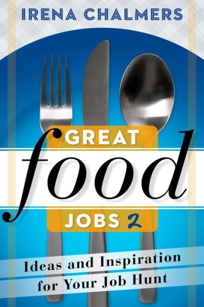 Cover for Irena Chalmers · Great Food Jobs 2: Ideas and Inspiration for Your Job Hunt (Paperback Book) [New edition] (2013)