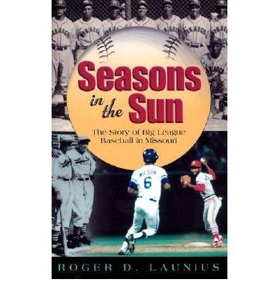 Cover for Roger Launius · Seasons in the Sun: The Story of Big League Baseball in Missouri - Sports and American Culture Series (Hardcover bog) (2002)