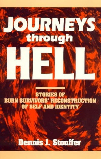 Cover for Dennis J. Stouffer · Journeys Through Hell: Stories of Burn Survivors' Reconstruction of Self and Identity (Paperback Book) (1994)