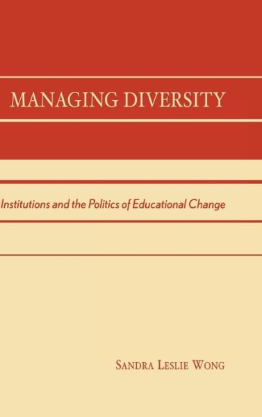 Cover for Sandra Leslie Wong · Managing Diversity: Institutions and the Politics of Educational Change (Hardcover Book) (2001)