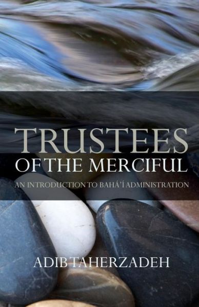 Trustees of the Merciful - Adib Taherzadeh - Książki - George Ronald - 9780853985921 - 14 września 2015