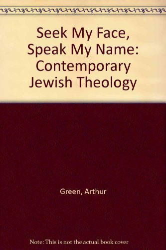 Cover for Arthur Green · Seek My Face, Speak My Name: Contemporary Jewish Theology (Hardcover Book) (1992)