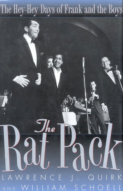 Cover for Lawrence J. Quirk · The Rat Pack: The Hey-hey Days of Frank and the Boys (Hardcover Book) (1998)